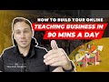 How to build your online teaching business in 90 mins a day