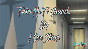 Take Me To Church | I See Stars | AMV Lyrics