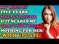 Wife Of 5 Years Cheated And Now I Feel Nothing For Her... It Scares Me | UPDATED