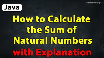 Java Program to Calculate the Sum of Natural Numbers With Explanation