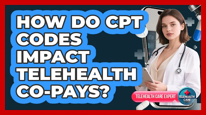 How Do CPT Codes Impact Telehealth Co-pays? - Telehealth Care Expert