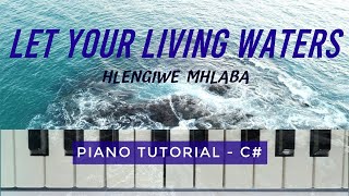 Video thumbnail of "Let Your Living Waters Flow (Hlengiwe Mhlaba) - Piano Tutorial | C#"