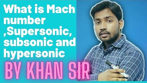 What is Mach number, Supersonic, subsonic and hypersonic❣BY KHAN SIR#khan sir controversy