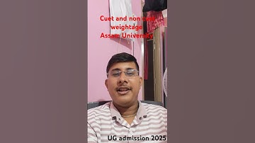 Cuet and non cuet weightage under Assam University (2025)