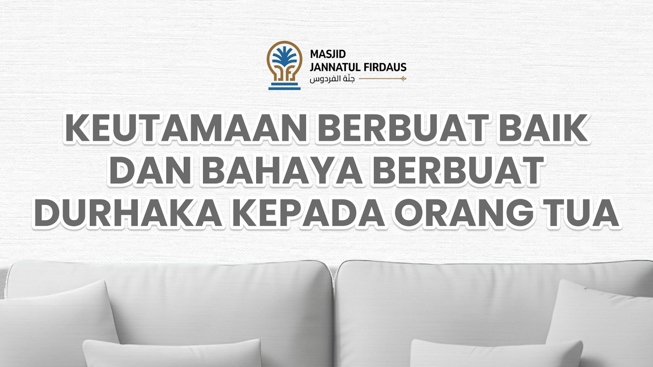 KEUTAMAAN BERBUAT BAIK DAN BAHAYA BERBUAT DURHAKA KEPADA ORANG TUA  -12