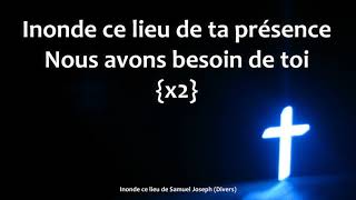 Video thumbnail of "Inonde ce lieu   Samuel Joseph"