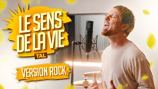 Video thumbnail of "TAL - LE SENS DE LA VIE (Version Rock par Romain Ughetto)"