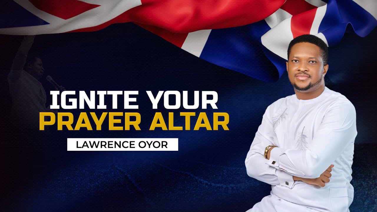 IGNITE YOUR PRAYER ALTAR WITH LAWRENCE OYOR - YouTube