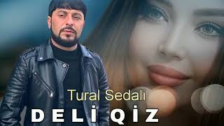 Tural Sedali - Deli Qiz - Official Video - 2024