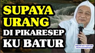 SUPAYA URANG DI PIKARESEP KU BATUR (ABUYA UCI TURTUSI)