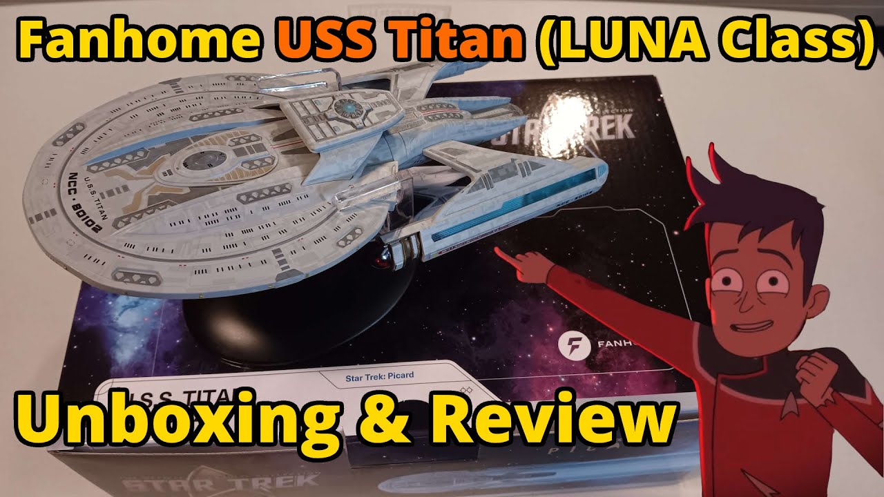 USS Titan (Luna class) Model Unboxing and Review | Fanhome Star