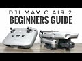 DJI Mavic Air 2 Beginners Guide | Getting Ready For Your First Flight