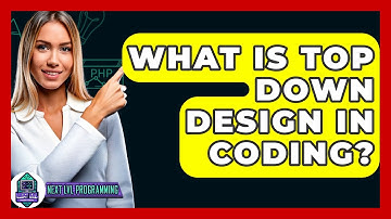 What Is Top Down Design In Coding? - Next LVL Programming