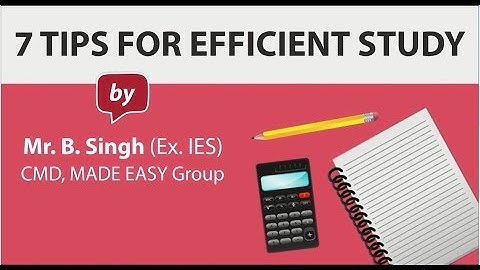 GATE & ESE Tips for Efficient Study by Mr. B.Singh (Ex. IES & CMD, MADE EASY Group)