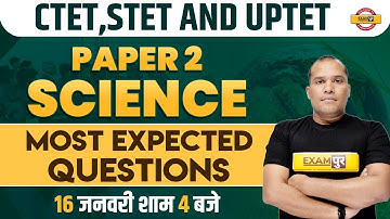 SCIENCE FOR CTET /STET /UPTET EXAM | SCIENCE CLASS | MOST EXPECTED QUESTIONS | SCIENCE BY ADARSH SIR