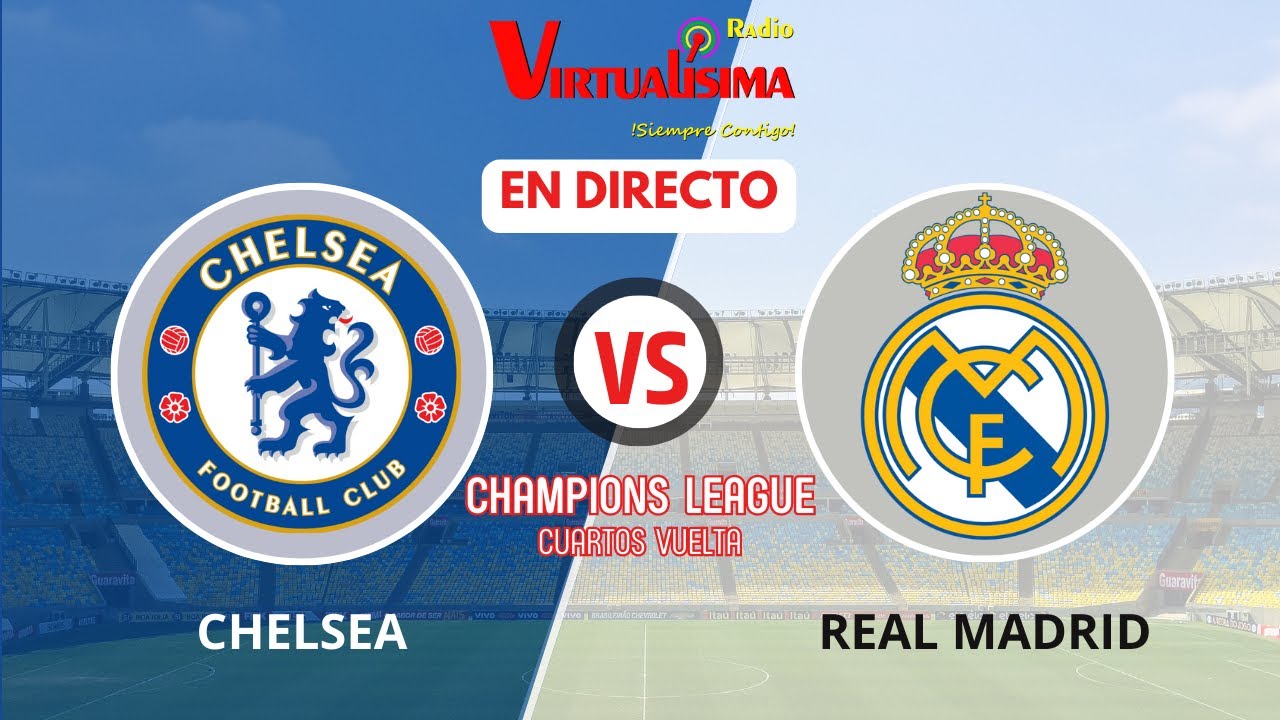 EN VIVO: CHELSEA Vs REAL MADRID - CUARTOS Vuelta Champions League 🔥 ...