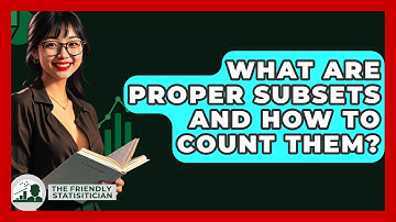 What Are Proper Subsets And How To Count Them? - The Friendly Statistician