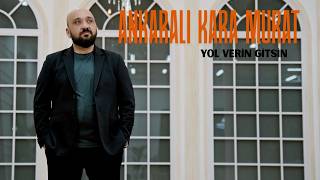 Ankaralı Kara Murat Yol Verin Gitsin