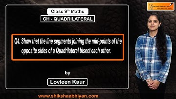 Q4 Line segments joining the mid-points of opposite sides of a quadrilateral bisect each other.