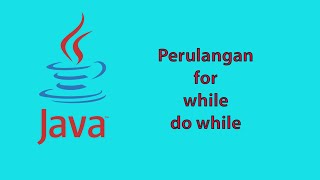Perulangan For, While, Do While di Java