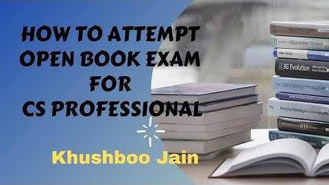 HOW TO ATTEMPT OPEN BOOK EXAM OF CS PROFESSIONAL BY KHUSHBOO JAIN
