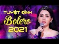 Tuyệt Đỉnh Bolero Hay Ấn Tượng Nhất 2021 | Những Bài Bolero Hay Nhất Một Thời Qua Tiếng Ngọc Diệu