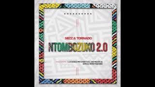 Mizz & Tornado - Ntombozuko 2.0 (feat. Luckeez Mfowethu, De'Moss & Since Nineteen89)