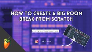 How To Create A Bigroom Break From Scratch Youtube Cut Flp Available