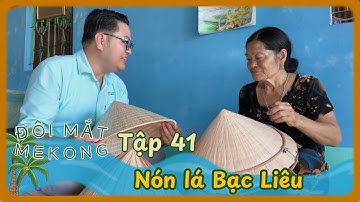 Đôi Mắt Mê Kông | TẬP 41 | Nón lá Bạc Liêu (7/2/2025)