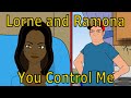 Lorne and ramona you control me animated