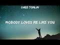 Chris Tomlin - Nobody Loves Me Like You (Lyrics) Who You Say I Am, Till I Found You, Way Maker