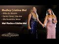 Medley Cristina Mel (Mão do Mestre/Santo Deus, Usa me/Me levantou Jesus) - Mari Rocha e Cristina Mel