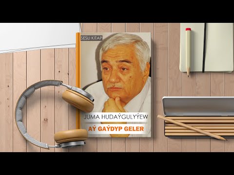 Juma Hudaygulyyew - Ay gaydyp geler | 2-nji bolum (Sesli kitap)