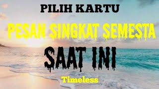 PILIH KARTU || PESAN SEMESTA untukmu SAAT INI || Timeless