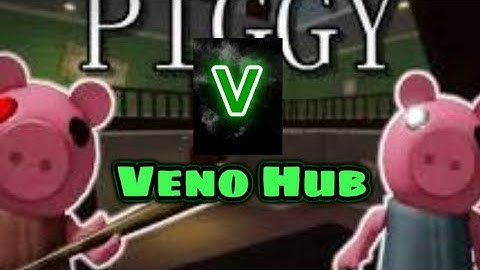 Piggy Script Op Veno Hub [Official Release]