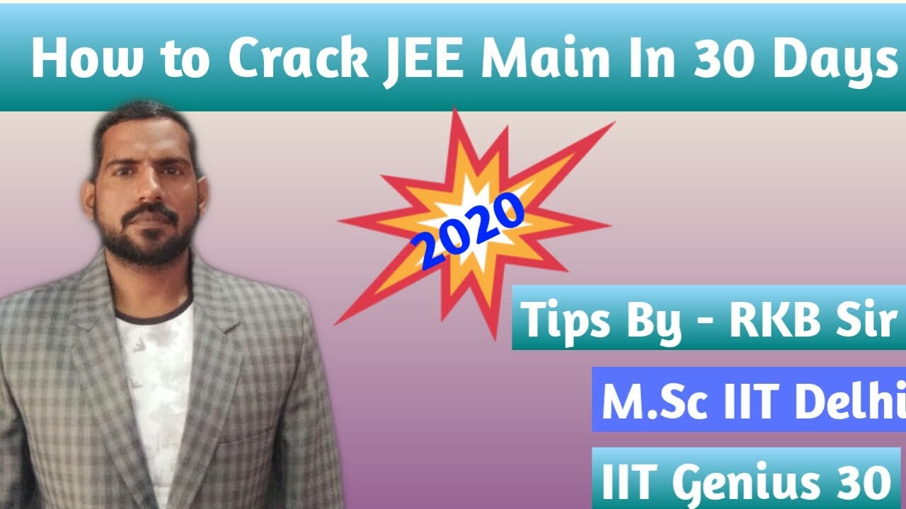 How To Crack JEE Main In 30 Days | Tips By RKB Sir | M.Sc IIT Delhi ...