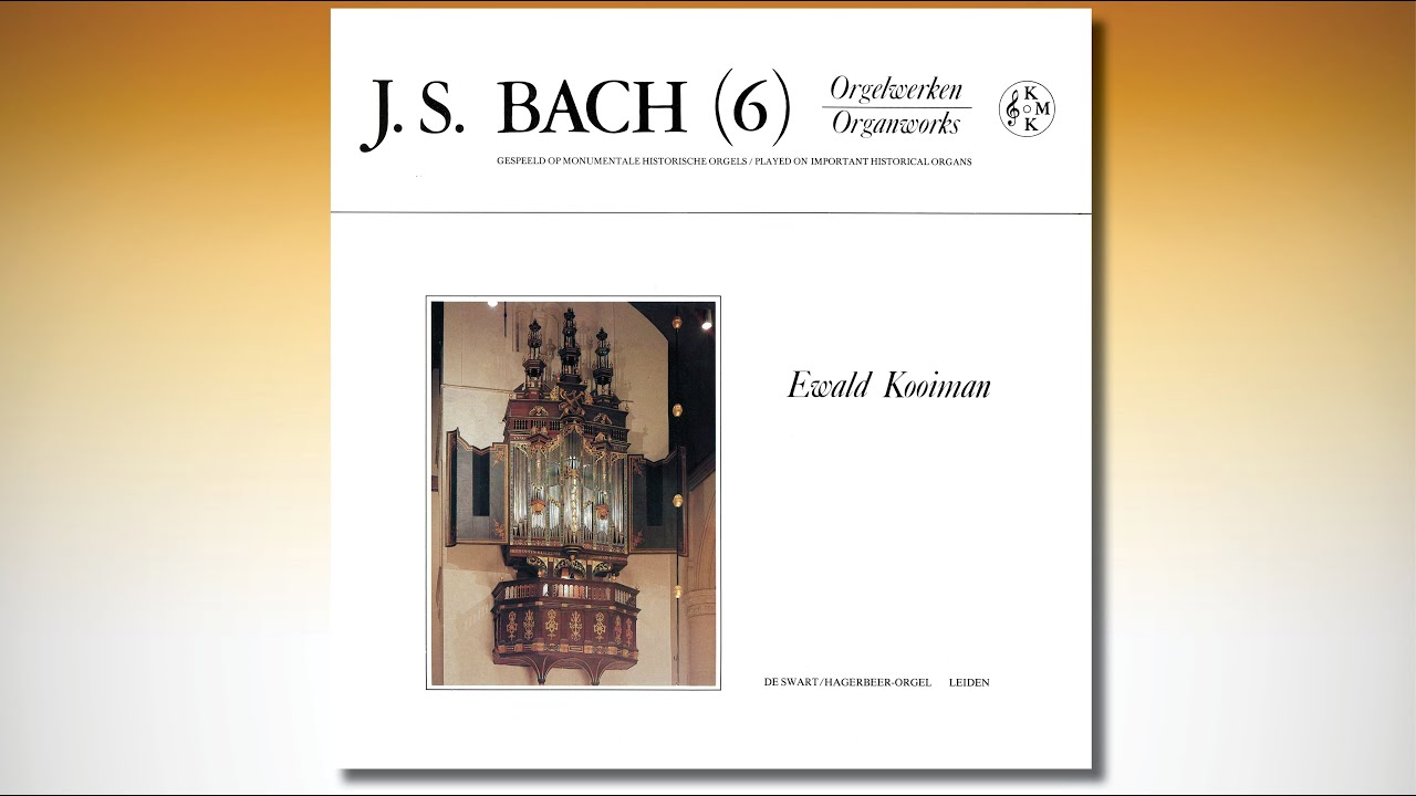 Ewald KOOIMAN – Bach organworks (6/13) – De Swart/Hagerbeer-Orgel Leiden