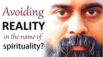 Avoiding reality in the name of spirituality? || Acharya Prashant (2018)