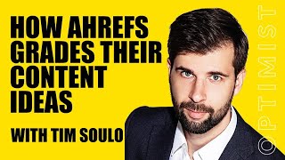 How Ahrefs Grades Content Ideas w/ Tim Soulo
