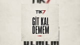 Tik7 - Git Kal Demem 