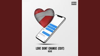 Love Don't Change (Edit) - K5ive