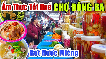 Ẩm Thực Tết Huế CHỢ ĐÔNG BA Rệu Nước Miếng Với Toàn Món Ngon Đặc Sản Ngày Tết Ở Cố Đô #178