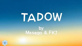 Tadow - Masego, FKJ (lyrics)