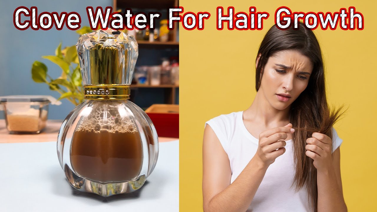 Clove Water For Hair Growth, Growing hair faster & treating baldness