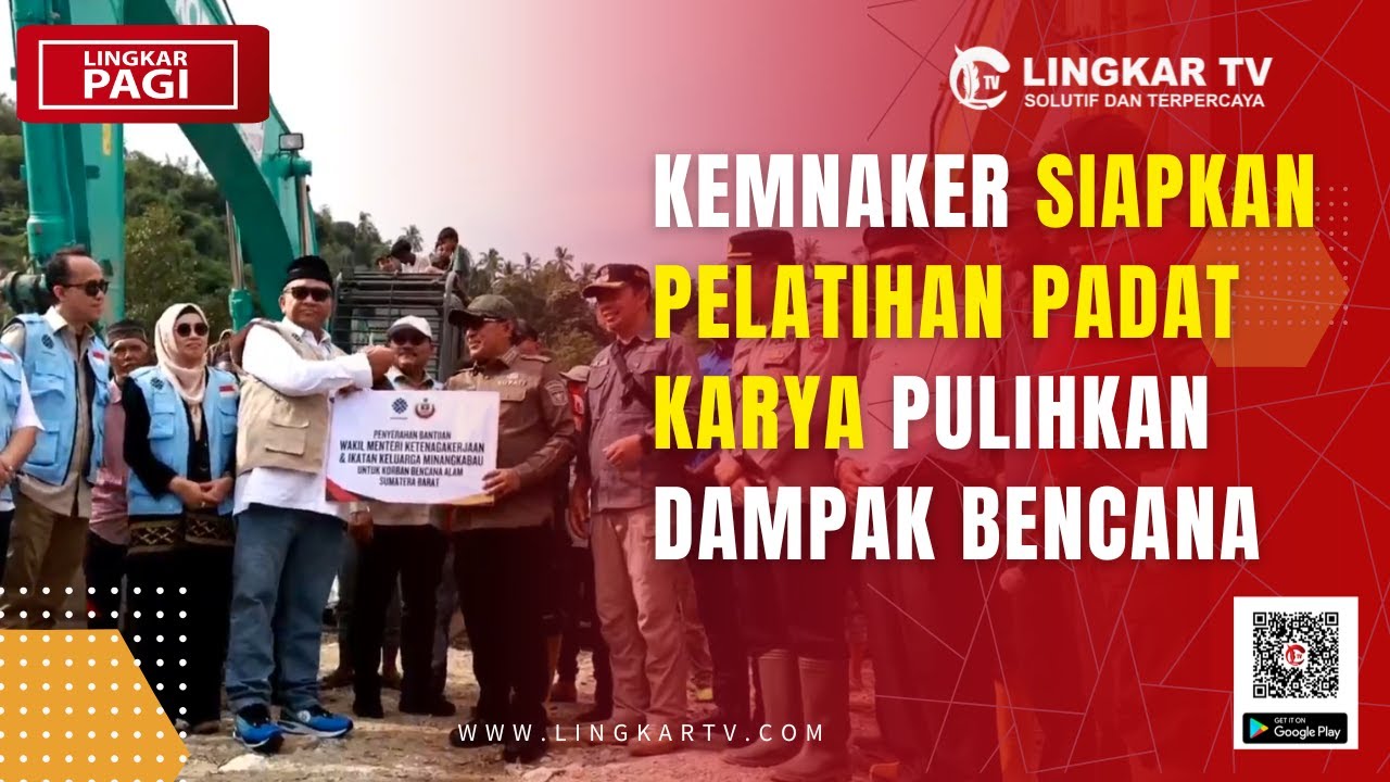 KEMNAKER SIAPKAN PELATIHAN PADAT KARYA PULIHKAN DAMPAK BENCANA