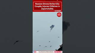 Russian Drone Strike Kills Couple, Injures Children in Zaporizhzhia | Ukraine War Update