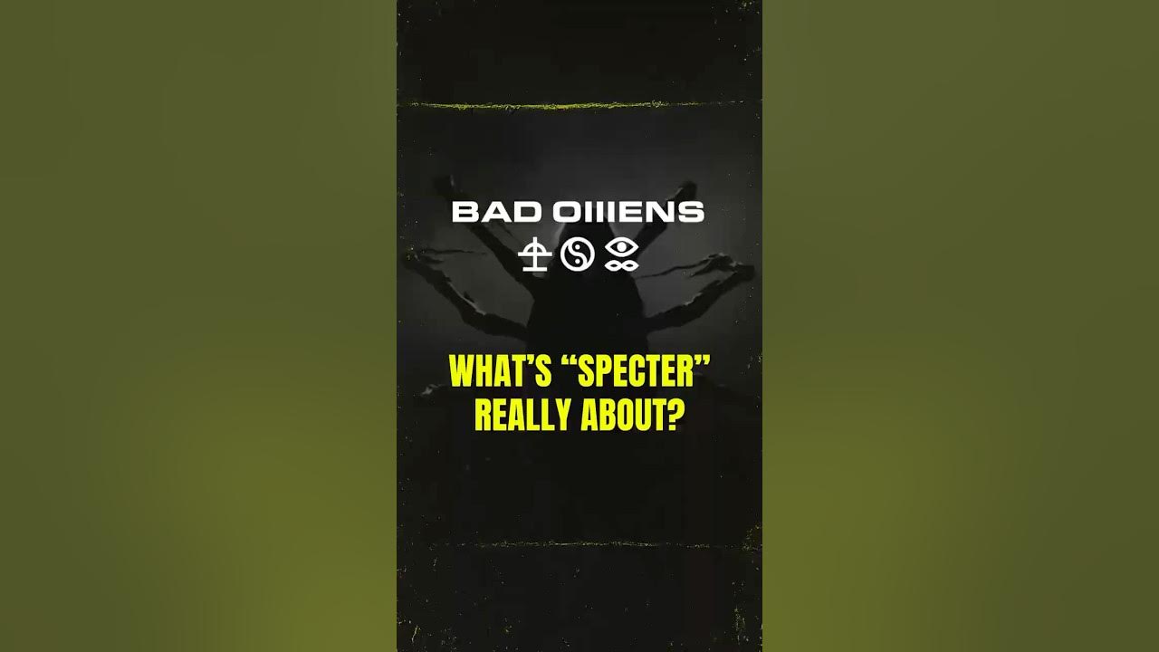 What is BAD OMENS “Specter” Really About?? What is BAD OMENS “Specter” Really About??