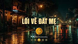 LK Lối Về Đất Mẹ, Tình Ca Quê Hương - Nhạc Trữ Tình Sâu Lắng | Những Bản Cover Triệu View 2026