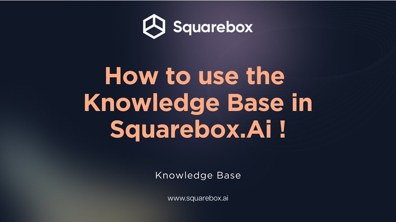 Introduction to knowledge base in squarebox.Ai