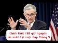 Chính thức FED giữ nguyên lãi suất tại cuộc họp tháng 9 #dautuchungkhoancungquyen #dautu #fed